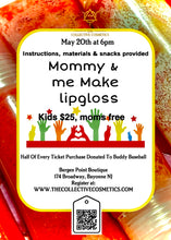 Load image into Gallery viewer, Mommy &amp; Me Make Lipgloss Event
